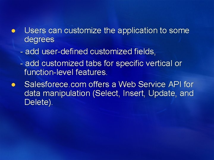 l l Users can customize the application to some degrees - add user-defined customized