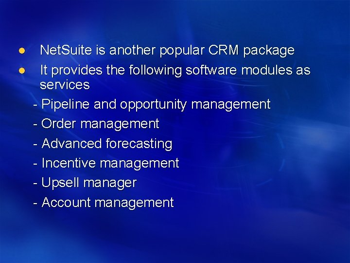 l l Net. Suite is another popular CRM package It provides the following software