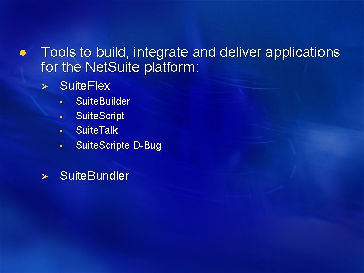 l Tools to build, integrate and deliver applications for the Net. Suite platform: Ø