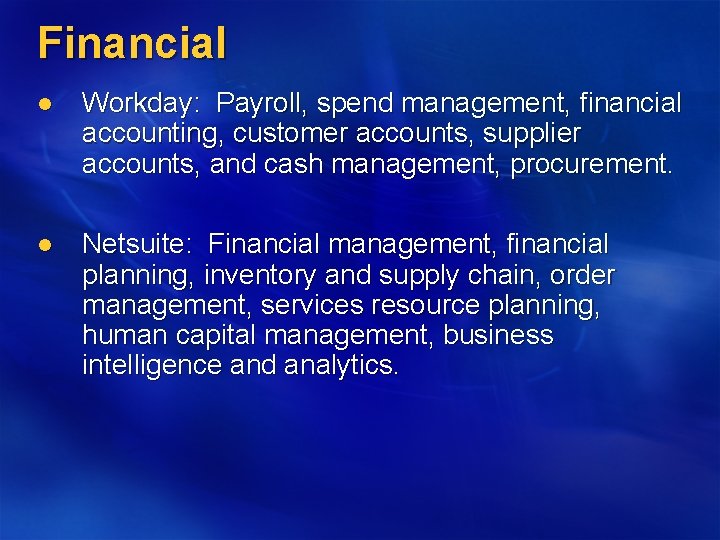 Financial l Workday: Payroll, spend management, financial accounting, customer accounts, supplier accounts, and cash