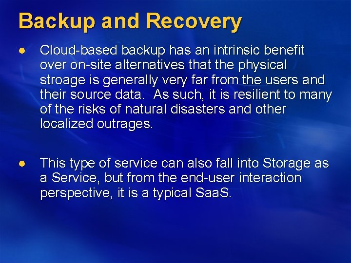 Backup and Recovery l Cloud-based backup has an intrinsic benefit over on-site alternatives that