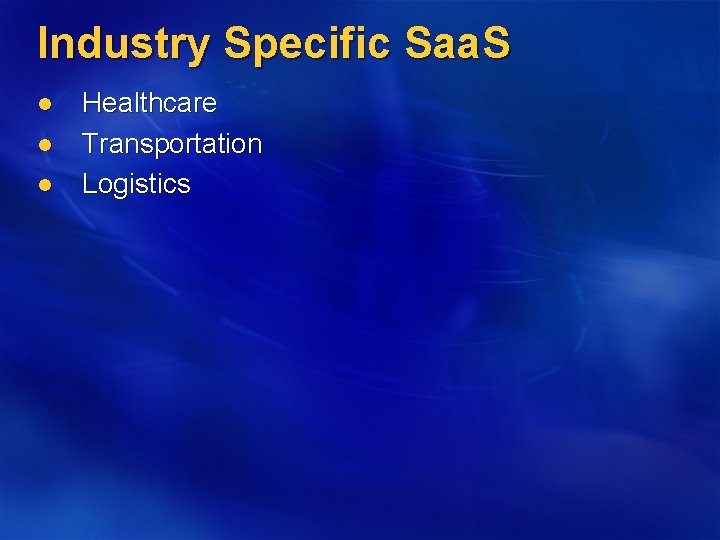 Industry Specific Saa. S l l l Healthcare Transportation Logistics 