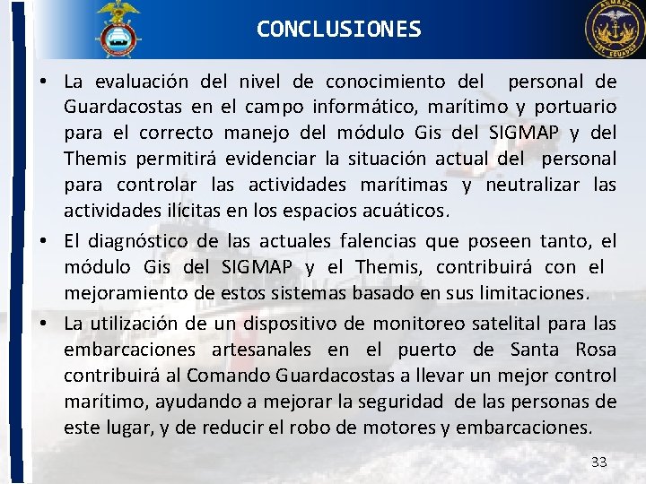 CONCLUSIONES • La evaluación del nivel de conocimiento del personal de Guardacostas en el