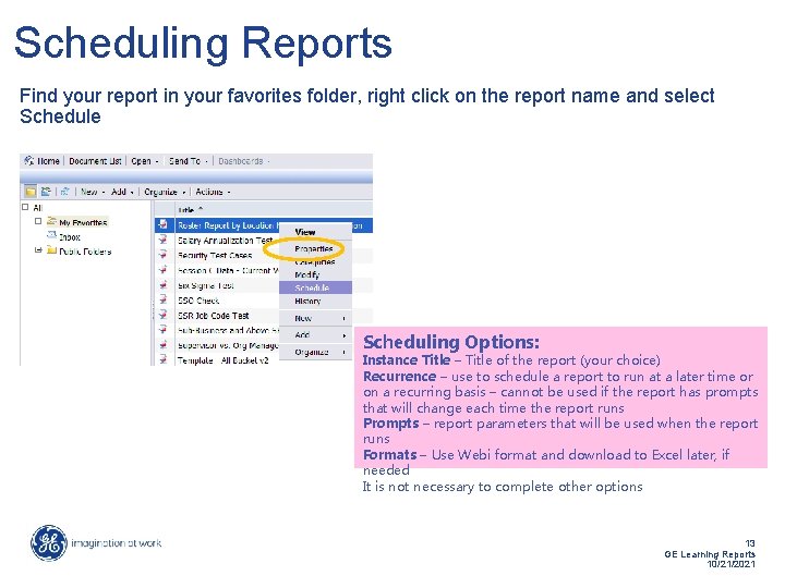 Scheduling Reports Find your report in your favorites folder, right click on the report