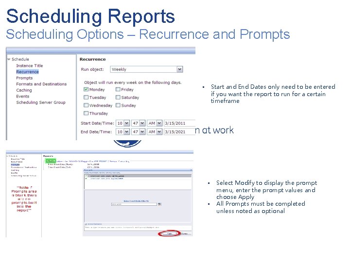 Scheduling Reports Scheduling Options – Recurrence and Prompts • Start and End Dates only