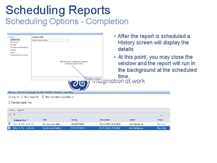 Scheduling Reports Scheduling Options - Completion • After the report is scheduled a History