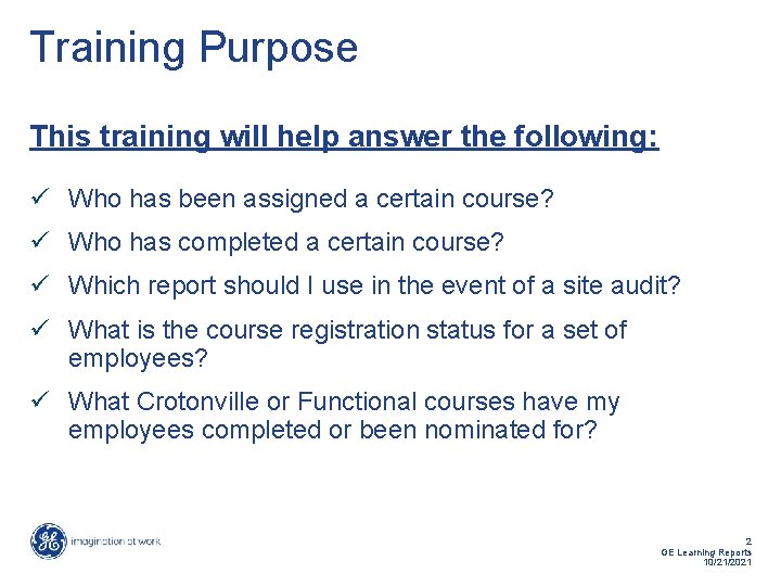 Training Purpose This training will help answer the following: ü Who has been assigned