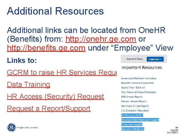 Additional Resources Additional links can be located from One. HR (Benefits) from: http: //onehr.