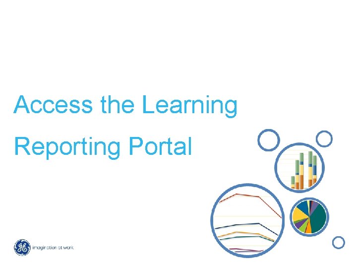 Access the Learning Reporting Portal 3 GE Learning Reports 10/21/2021 