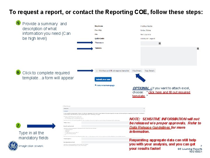 To request a report, or contact the Reporting COE, follow these steps: 5 Provide