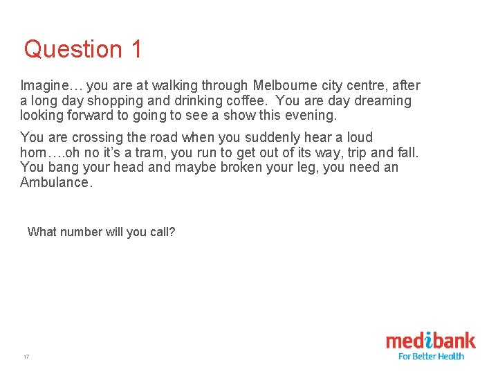 Question 1 Imagine… you are at walking through Melbourne city centre, after a long