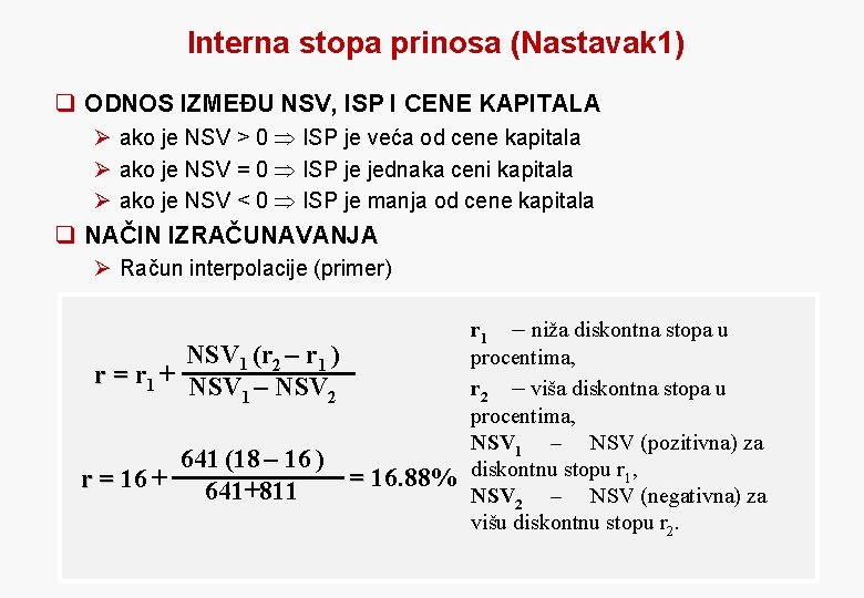 Interna stopa prinosa (Nastavak 1) q ODNOS IZMEĐU NSV, ISP I CENE KAPITALA Ø