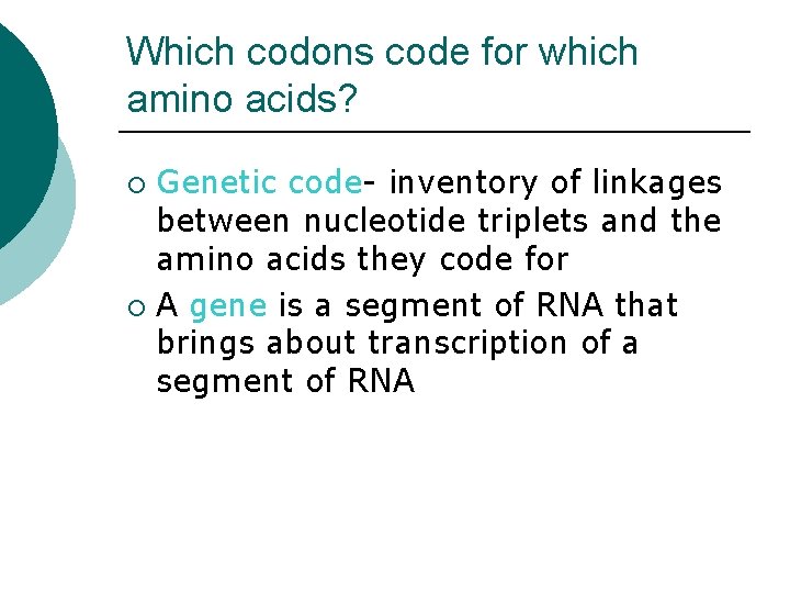 Which codons code for which amino acids? Genetic code- inventory of linkages between nucleotide