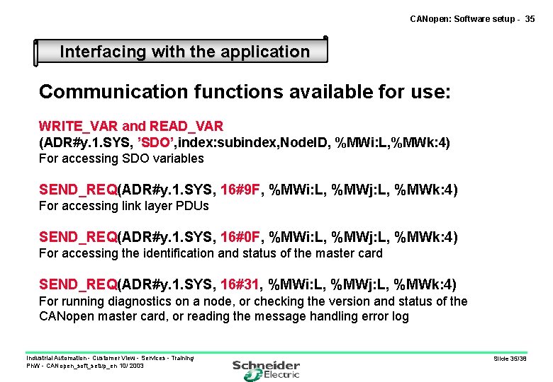 CANopen: Software setup - 35 Interfacing with the application Communication functions available for use: