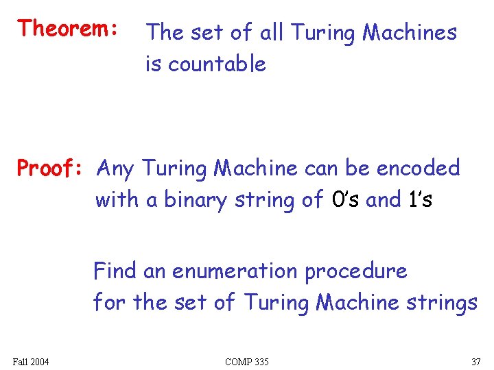 Theorem: The set of all Turing Machines is countable Proof: Any Turing Machine can