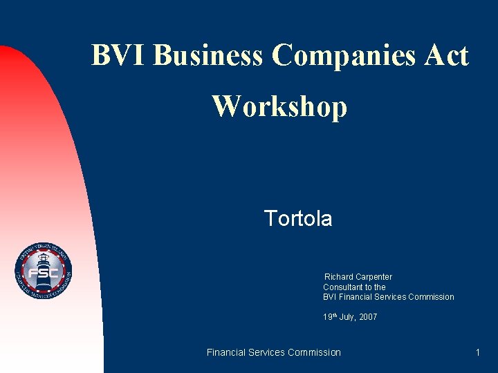 BVI Business Companies Act Workshop Tortola Richard Carpenter Consultant to the BVI Financial Services