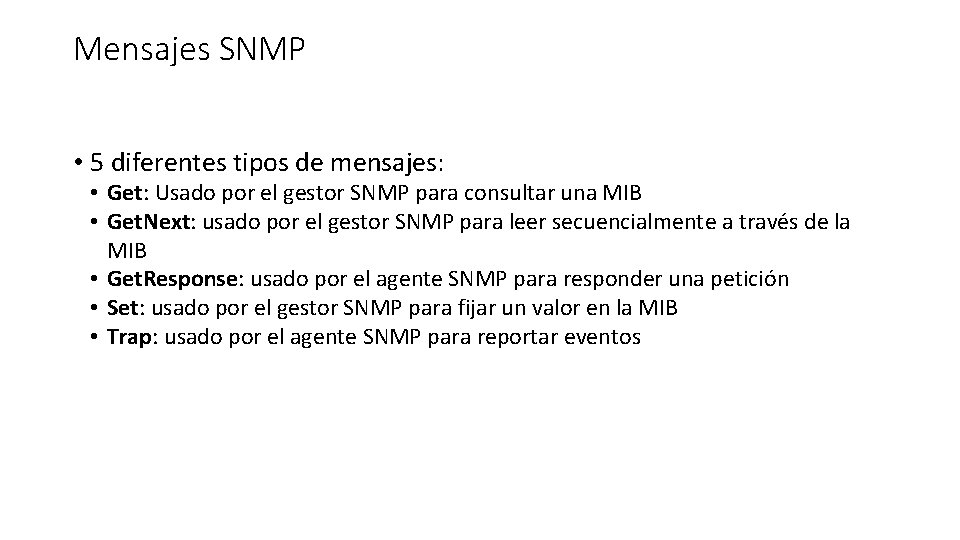 Mensajes SNMP • 5 diferentes tipos de mensajes: • Get: Usado por el gestor