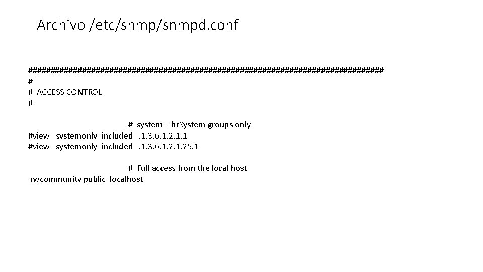 Archivo /etc/snmpd. conf ######################################## # # ACCESS CONTROL # # system + hr. System