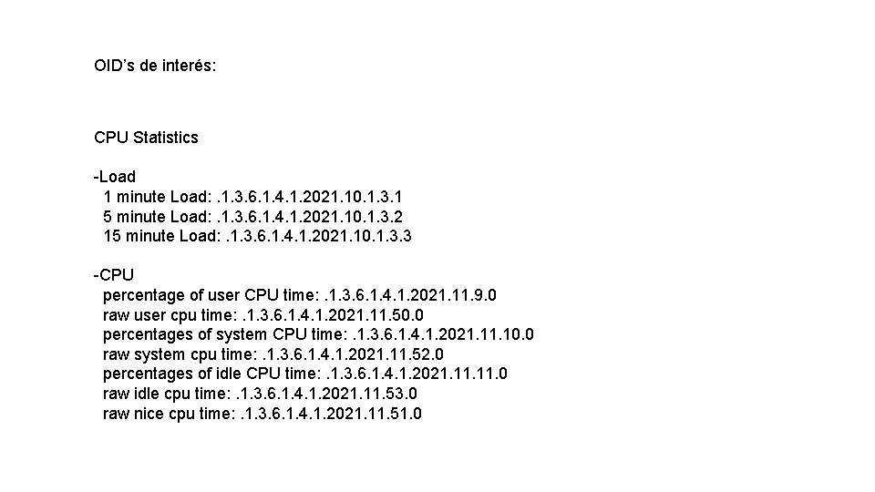 OID’s de interés: CPU Statistics -Load 1 minute Load: . 1. 3. 6. 1.