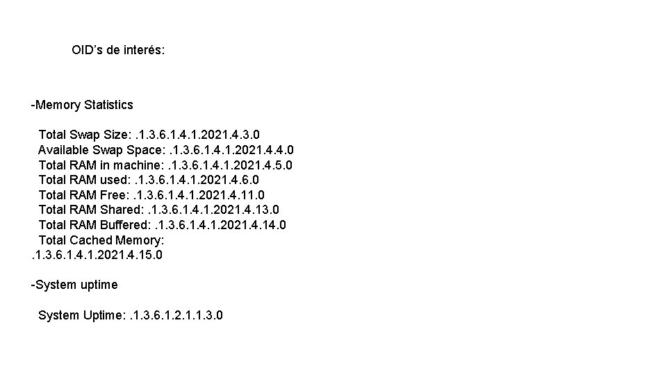 OID’s de interés: -Memory Statistics Total Swap Size: . 1. 3. 6. 1. 4.