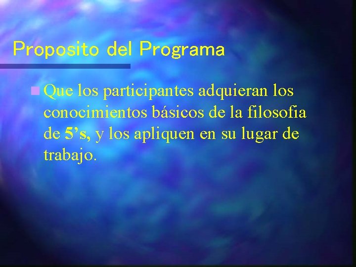 Proposito del Programa n Que los participantes adquieran los conocimientos básicos de la filosofia