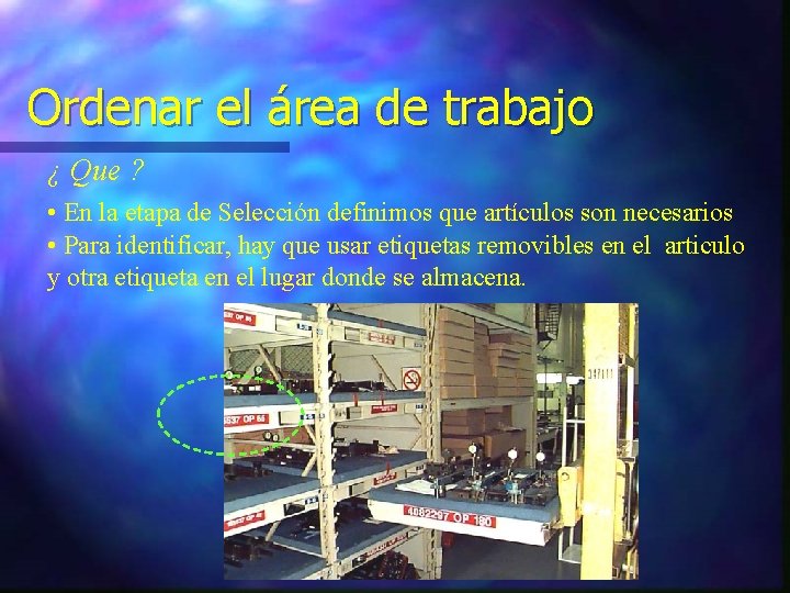 Ordenar el área de trabajo ¿ Que ? • En la etapa de Selección