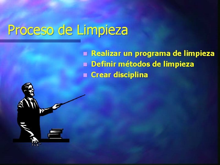 Proceso de Limpieza Realizar un programa de limpieza n Definir métodos de limpieza n