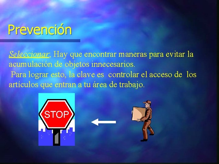 Prevención Seleccionar; Hay que encontrar maneras para evitar la acumulación de objetos innecesarios. Para