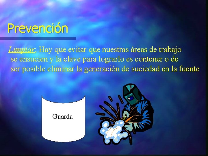 Prevención Limpiar; Hay que evitar que nuestras áreas de trabajo se ensucien y la