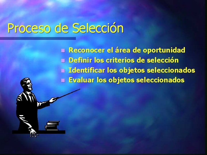 Proceso de Selección Reconocer el área de oportunidad n Definir los criterios de selección