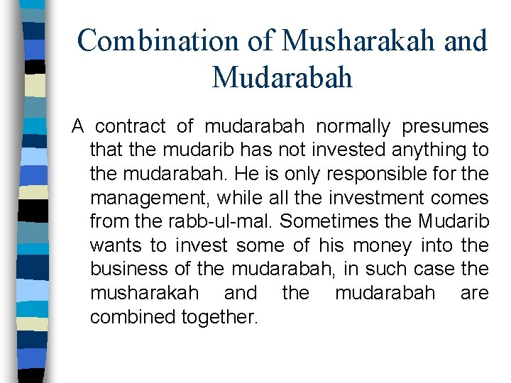 Combination of Musharakah and Mudarabah A contract of mudarabah normally presumes that the mudarib