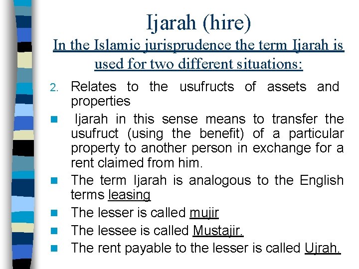 Ijarah (hire) In the Islamic jurisprudence the term Ijarah is used for two different