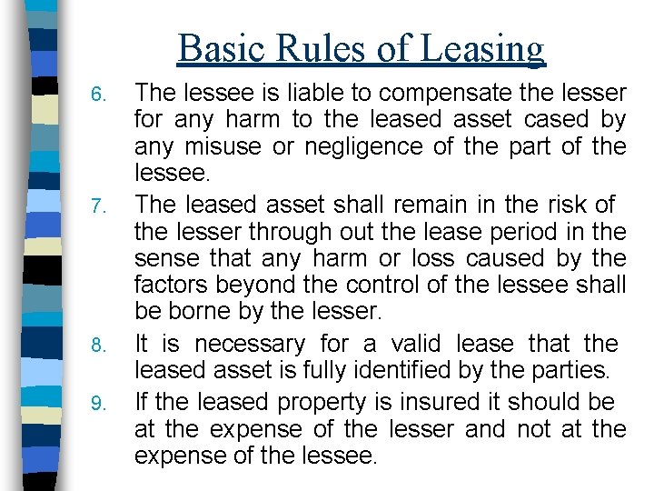 Basic Rules of Leasing 6. 7. 8. 9. The lessee is liable to compensate