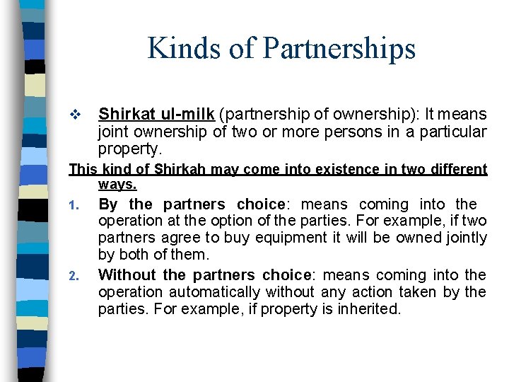 Kinds of Partnerships v Shirkat ul-milk (partnership of ownership): It means joint ownership of