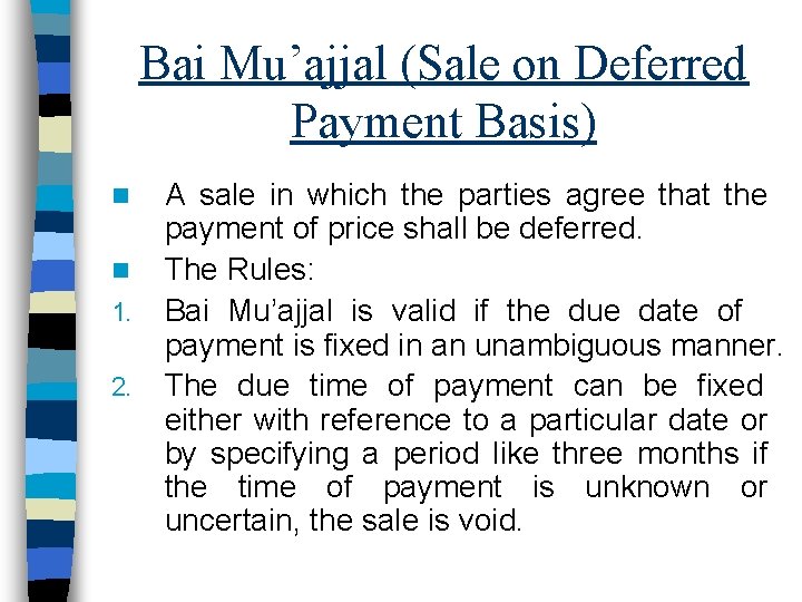 Bai Mu’ajjal (Sale on Deferred Payment Basis) n n 1. 2. A sale in