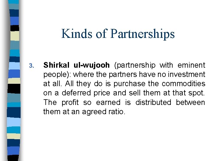 Kinds of Partnerships 3. Shirkal ul-wujooh (partnership with eminent people): where the partners have