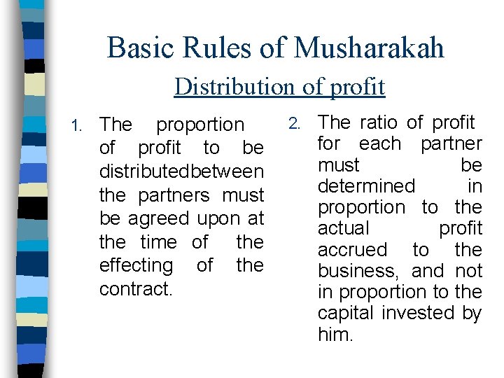 Basic Rules of Musharakah Distribution of profit 1. The proportion of profit to be