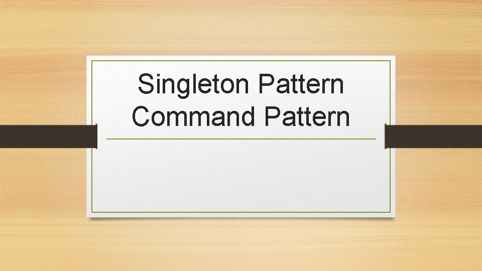Singleton Pattern Command Pattern 