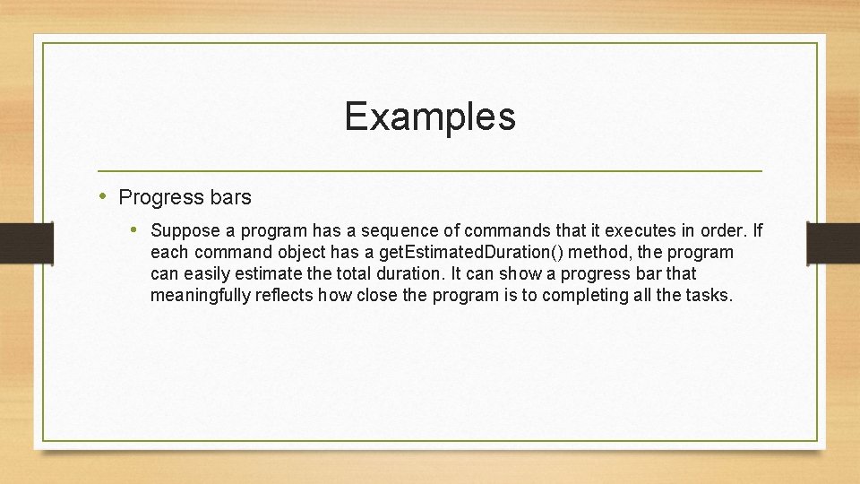 Examples • Progress bars • Suppose a program has a sequence of commands that