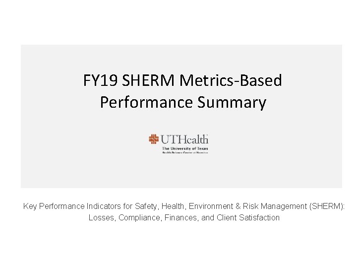 FY 19 SHERM Metrics-Based Performance Summary Key Performance Indicators for Safety, Health, Environment &