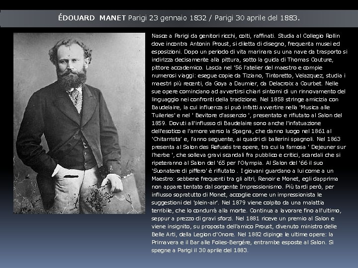 ÉDOUARD MANET Parigi 23 gennaio 1832 / Parigi 30 aprile del 1883. Nasce a