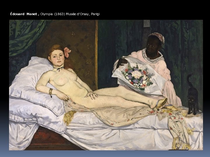 Édouard Manet , Olympia (1863) Musée d'Orsay, Parigi 
