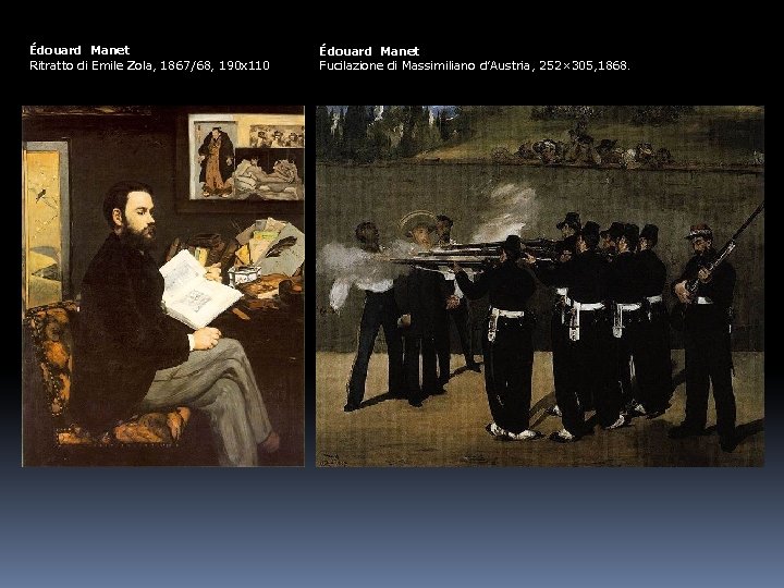 Édouard Manet Ritratto di Emile Zola, 1867/68, 190 x 110 Édouard Manet Fucilazione di
