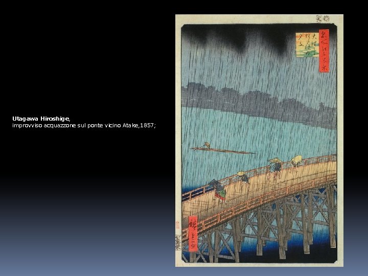 Utagawa Hiroshige, improvviso acquazzone sul ponte vicino Atake, 1857; 