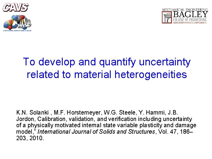 To develop and quantify uncertainty related to material heterogeneities K. N. Solanki , M.