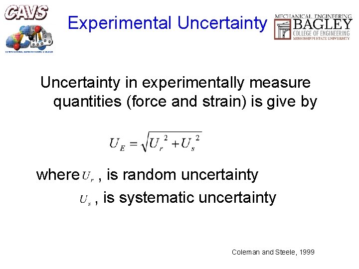 Experimental Uncertainty in experimentally measure quantities (force and strain) is give by where ,