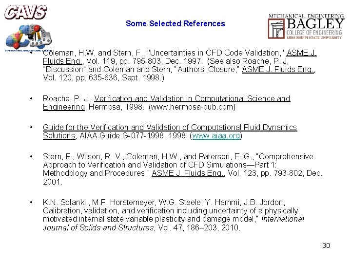 Some Selected References • Coleman, H. W. and Stern, F. , "Uncertainties in CFD