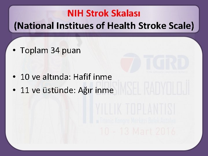 NIH Strok Skalası (National Institues of Health Stroke Scale) • Toplam 34 puan •