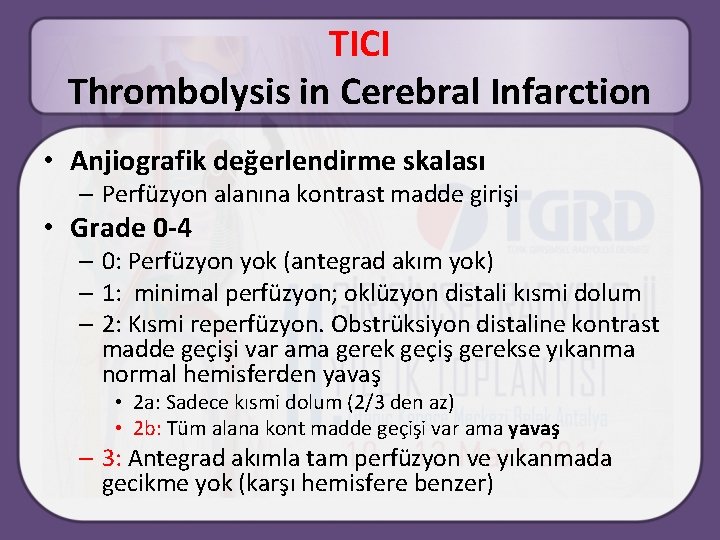 TICI Thrombolysis in Cerebral Infarction • Anjiografik değerlendirme skalası – Perfüzyon alanına kontrast madde