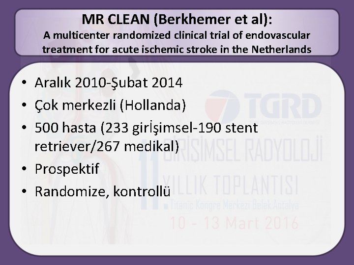 MR CLEAN (Berkhemer et al): A multicenter randomized clinical trial of endovascular treatment for